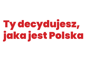 Ty decydujesz, jaka jest Polska